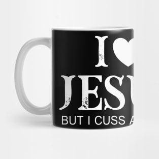 I Love Jesus But I Cuss A Little Mug